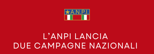 L’Anpi lancia due campagne nazionali L’Anpi lancia due campagne nazionali