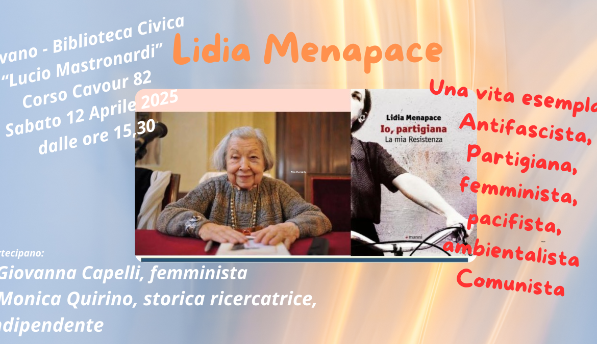 “Lidia Menapace, una vita esemplare. Antifascista, partigiana, femminista, pacifista, ambientalista, comunista” “Lidia Menapace, una vita esemplare. Antifascista, partigiana, femminista, pacifista, ambientalista, comunista”